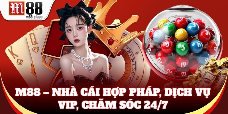 M88 – Nhà cái hợp pháp, dịch vụ VIP, chăm sóc 24/7